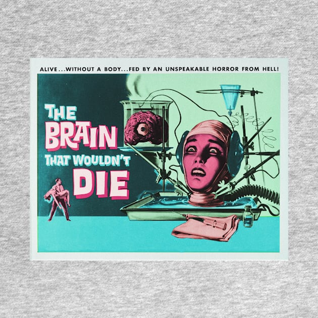 The Brain that Wouldn't Die by MondoDellamorto